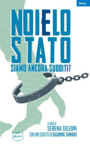 Title: Noi e lo Stato: Siamo ancora sudditi?, Author: AA.VV.
