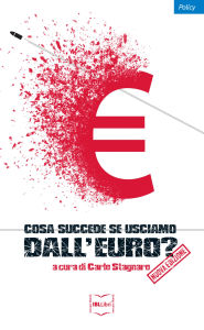 Title: Cosa succede se usciamo dall'euro?, Author: AA.VV.