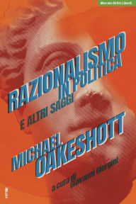 Title: Razionalismo in politica e altri saggi, Author: Michael Oakeshott