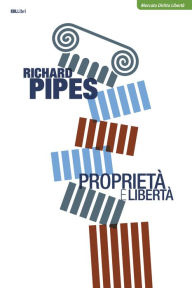 Title: Proprietà e libertà, Author: Richard Pipes