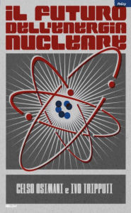 Title: Il futuro dell'energia nucleare, Author: Celso Osimani