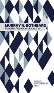 Title: Murray N. Rothbard, Author: Roberta Adelaide Modugno