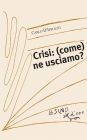 Crisi: (come) ne usciamo?