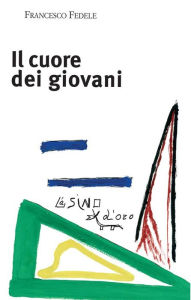 Title: Il cuore dei giovani, Author: Francesco Fedele