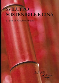 Title: Sviluppo sostenibile e Cina: Le sfide sociali e ambientali nel XXI secolo, Author: Nicoletta Ferro