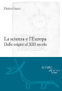 La scienza e l'Europa: Dalle origini al XIII secolo