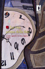 Title: La vita prima della fine. Lo stato vegetativo tra etica religione e diritto, Author: Galletti