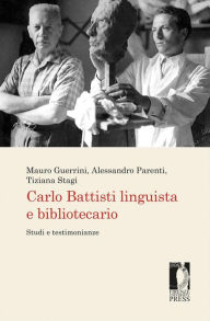 Title: Carlo Battisti linguista e bibliotecario: Studi e testimonianze, Author: Guerrini