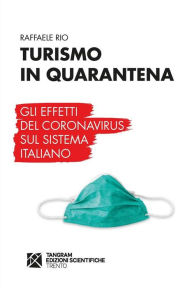 Title: Turismo in quarantena. Gli effetti del Coronavirus sul sistema italiano, Author: Raffaele Rio