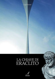 Title: La chiave di Eraclito, Author: Ugo Ferrari