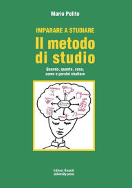 Title: Il metodo di studio: Quando, quanto, cosa, come e perchè studiare, Author: Mario Polito