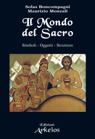 Title: Il mondo del sacro: simboli - oggetti - strutture, Author: Solas Boncompagni