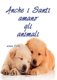 Title: Anche i Santi amano gli animali, Author: nonna Perla