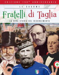 Title: Fratelli di taglia. La vera storia del risorgimento, Author: AA.VV.
