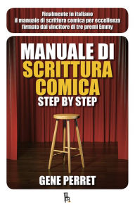 Title: Manuale di scrittura comica step by step, Author: Gene Perret