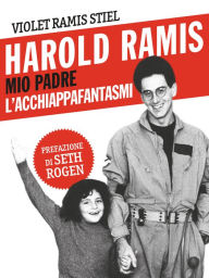 Title: Harold Ramis, mio padre l'acchiappafantasmi, Author: Violet Ramis Stiel