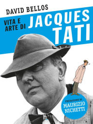 Title: Vita e arte di Jacques Tati, Author: David Bellos