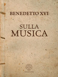 Title: Sulla Musica, Author: Benedetto XVI