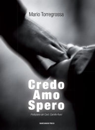 Title: Credo, Amo, Spero: Catechesi sulla Fede, la Carità, la Speranza, Author: Mario Torregrossa