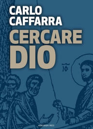 Title: Cercare Dio, Author: Carlo Caffarra