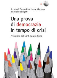 Title: Una prova di democrazia in tempo di crisi, Author: Fondazione Leone Moressa