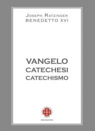 Title: Vangelo Catechesi Catechismo, Author: Benedetto XVI