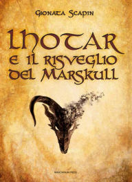 Title: Lhotar e il risveglio del Marskull, Author: Gionata Scapin