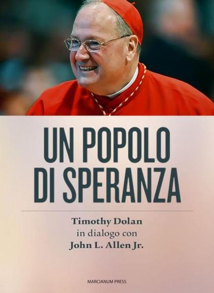 Un popolo di speranza: Timothy Dolan in dialogo con John L. Allen Jr.