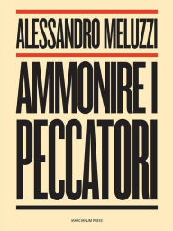 Title: Ammonire i peccatori, Author: Alessandro Meluzzi