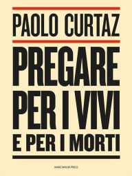 Title: Pregare per i vivi e per i morti, Author: Paolo Curtaz