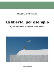 Title: La libertà, per esempio, Author: Paolo Bernardini