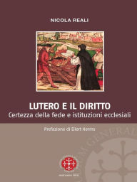 Title: Lutero e il diritto: Certezza della fede e istituzioni ecclesiali, Author: Nicola Reali
