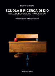 Title: Scuola e ricerca di Dio: Riflessioni, ricerche, provocazioni, Author: Franco Cafazzo