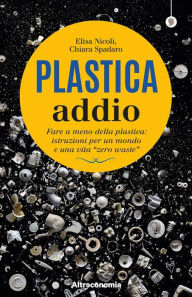 Title: Plastica addio: Fare a meno della plastica: istruzioni per un mondo e una vita 