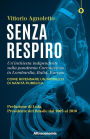 Senza respiro: Un'inchiesta indipendente sulla pandemia Coronavirus, in Lombardia, Italia, Europa. Come ripensare un modello di sanità Pubblica. Prefazione di Lula, Presidente del Brasile dal 2003 al 2010