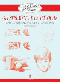 Title: Arte e Tecnica del Disegno - 1 - Gli strumenti e le tecniche: Grafite, carboncino, inchiostri e tecniche miste, Author: Giovanni Civardi