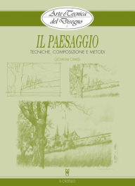 Title: Arte e Tecnica del Disegno - 2 - Il paesaggio: Tecniche, composizione e metodi, Author: Giovanni Civardi