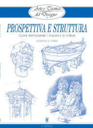 Title: Arte e Tecnica del Disegno - 12 - Prospettiva e struttura: Come raffigurare i volti e le forme, Author: Giovanni Civardi