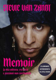 Title: Memoir: La mia odissea, fra rock e passioni non corrisposte, Author: Steve Van Zandt