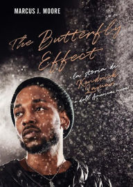 Title: The Butterfly Effect: Come Kendrick Lamar ha acceso l'anima dell'America nera, Author: Marcus J. Moore