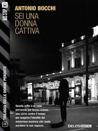 Title: Sei una donna cattiva: Trilogia delle donne perdute 3, Author: Antonio Bocchi