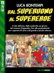 Title: Dal superuomo al supereroe, Author: Luca Bontempi