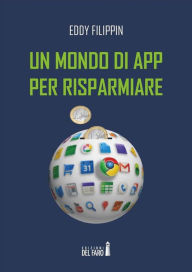 Title: Un mondo di app per risparmiare, Author: Eddy Filippin