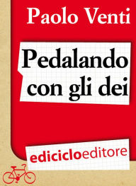 Title: Pedalando con gli dei, Author: Paolo Venti