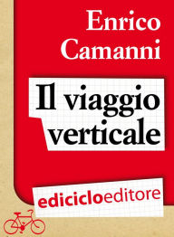 Title: Il viaggio verticale, Author: Enrico Camanni