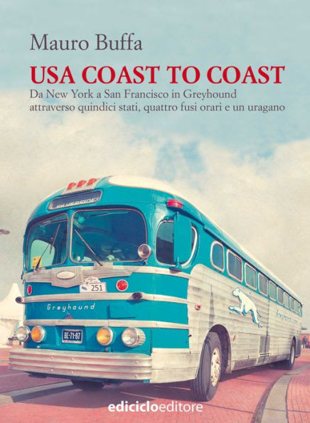 USA coast to coast: Da New York a San Francisco in Greyhound, attraverso quindici stati, quattro fusi orari e un uragano