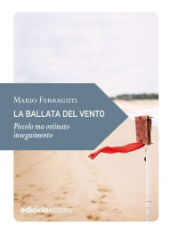 Title: La ballata del vento: Piccolo ma ostinato inseguimento, Author: Mario Ferraguti