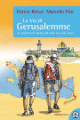 La via di Gerusalemme: In cammino da Roma alla Città tre volte santa