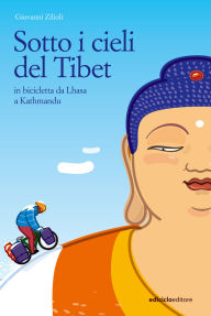 Title: Sotto i cieli del Tibet: In bicicletta da Lhasa a Katmandu, Author: Giovanni Zilioli
