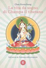 Title: La vita da sogno di Champa il tibetano, Author: Chan Koonchung